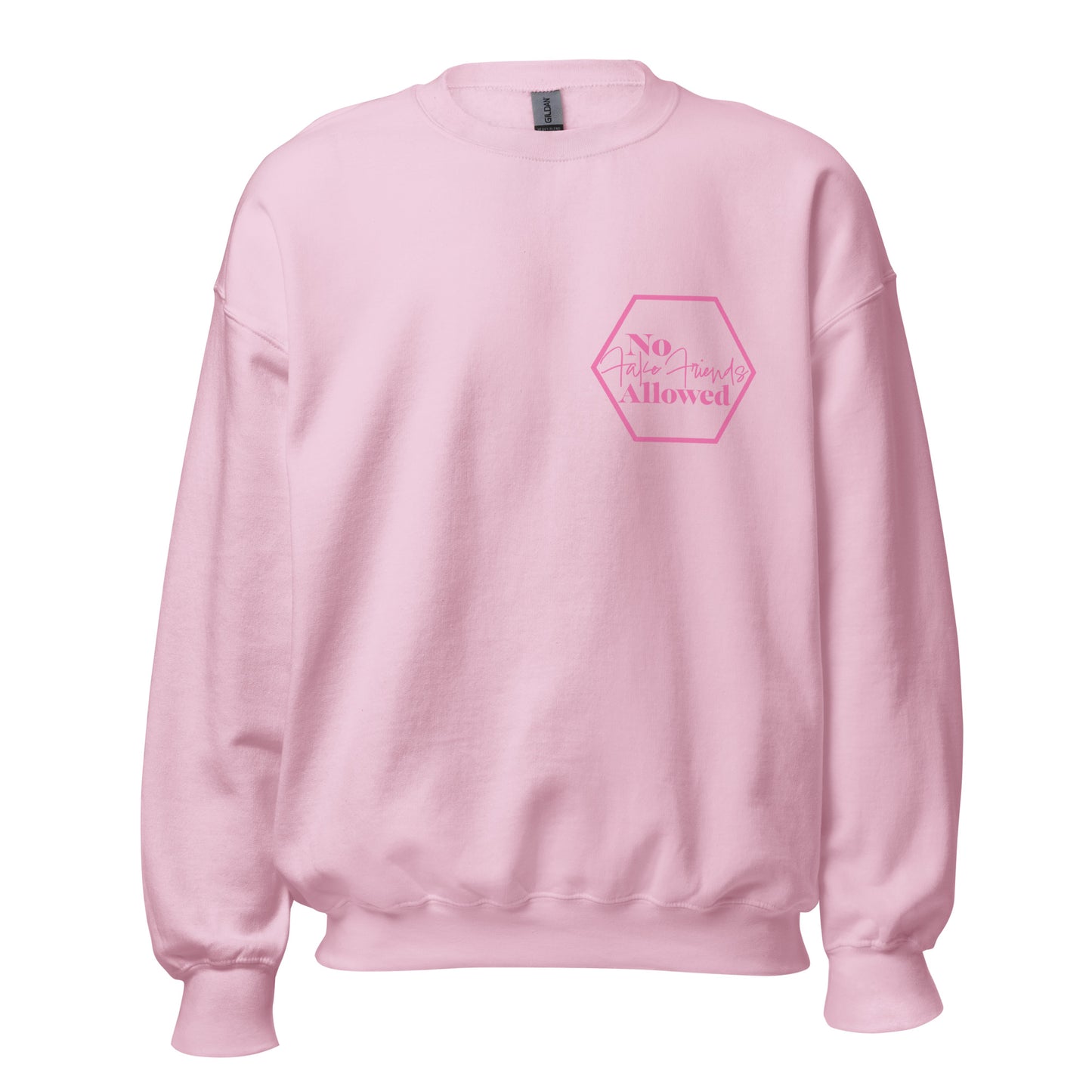 Unisex Sweatshirt No Fake Friends Allowed